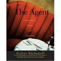 1st edition The Agent: Personalities, Politics, and Publishing