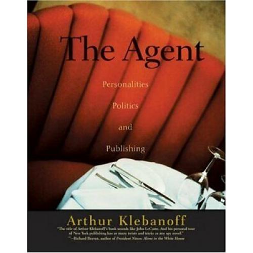 1st edition The Agent: Personalities, Politics, and Publishing