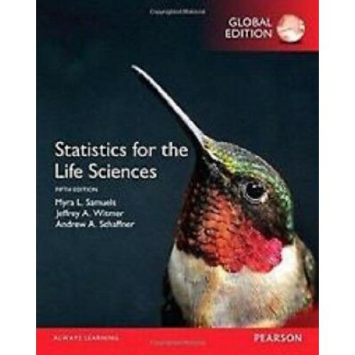 Statistics for the Life Sciences 5e by Myra L. Samuels, Andrew A. Schaffner