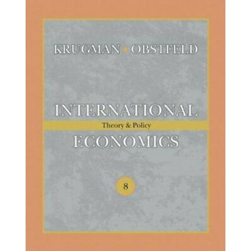International Economics: Theory and Policy (8th Edition)