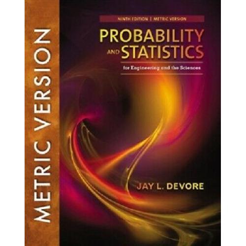 Probability and Statistics for Engineering and the Sciences 9e by Devore