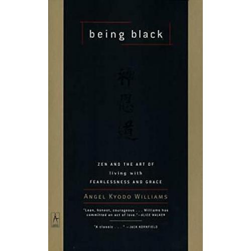 Being Black: Zen and the Art of Living with Fearlessness and Grace (Compass)