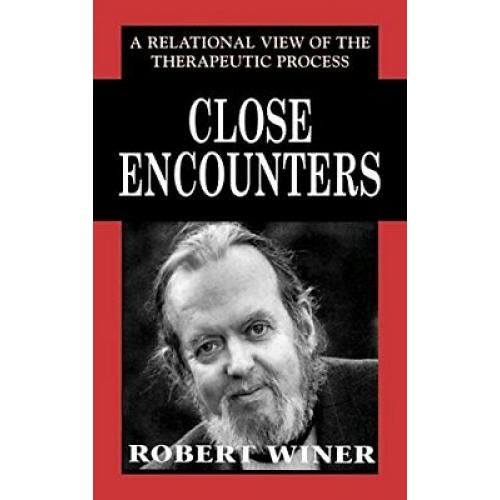 Close Encounters: A Relational View of the Therapeutic Process 1st edition Winer