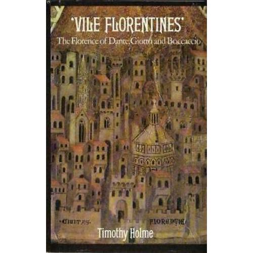 Vile Florentines: The Florence of Dante, Giotto, and Boccoccio