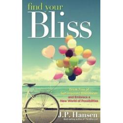 Find Your Bliss: Break Free of Self-Imposed Boundaries Embrace New Possibilities