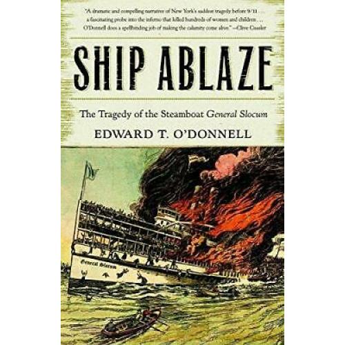 Ship Ablaze: The Tragedy of the Steamboat General Slocum