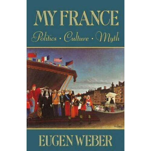 My France: Politics, Culture, Myth