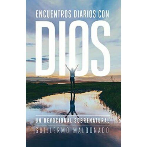 Encuentros Diarios con Dios: Un Devocional Sobrenatural (Spanish Edition)