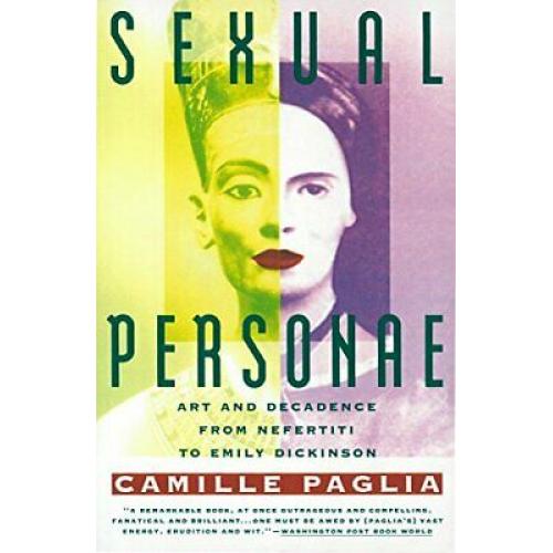Sexual Personae: Art and Decadence from Nefertiti to Emily Dickinson