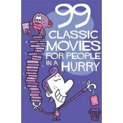 99 CLASSIC MOVIES FOR PEOPLE IN A HURRY