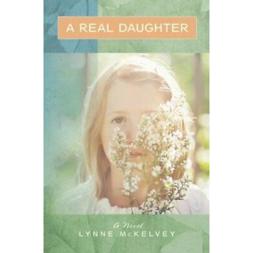 A Real Daughter 1st edition lynne mckelvey