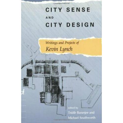 City Sense and City Design: Writings and Projects of Kevin Lynch