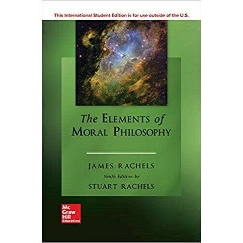 The Elements of Moral Philosophy 9e by James Rachels International Edition 