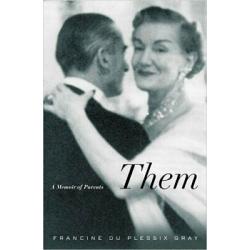 Them: A Memoir of Parents 1st edition plessix gray