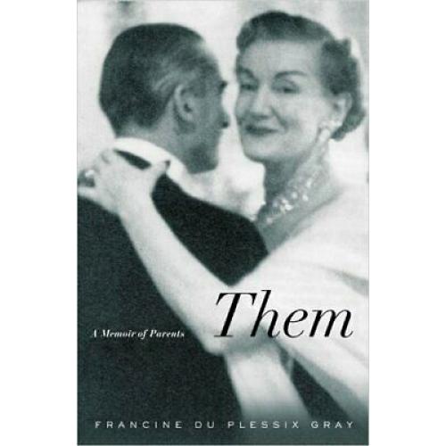 Them: A Memoir of Parents 1st edition plessix gray