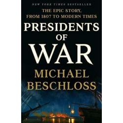 Presidents of War: The Epic Story, from 1807 to Modern Times