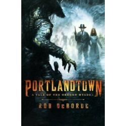 Portlandtown: A Tale of the Oregon Wyldes