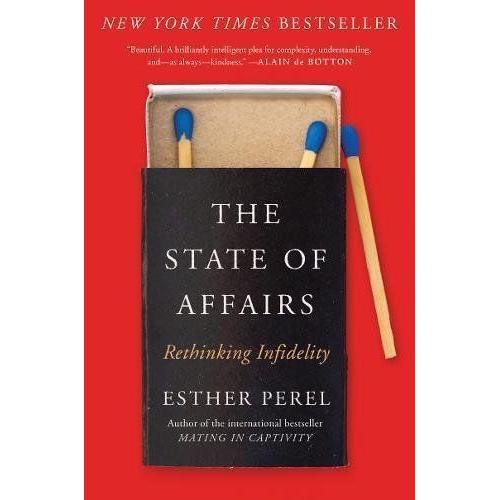 The State Of Affairs, Rethinking Infidelity By Esther Perel
