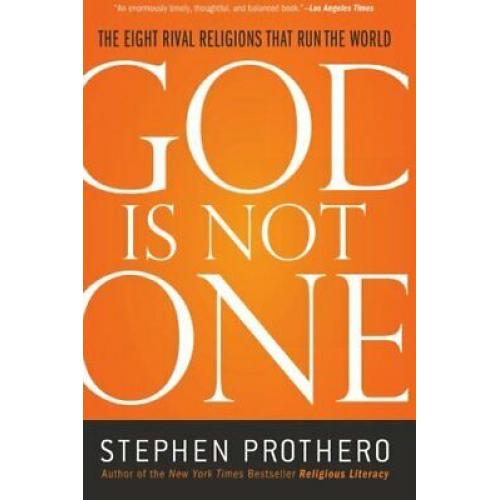 God Is Not One: The Eight Rival Religions That Run the World