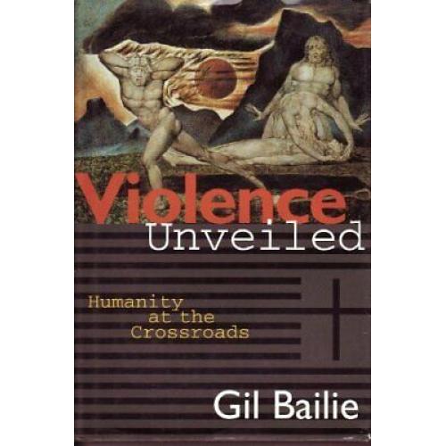 Violence Unveiled: Humanity at the Crossroads 1st edition