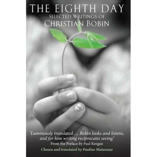 The Eighth Day: Selected Writings of Christian Bobin
