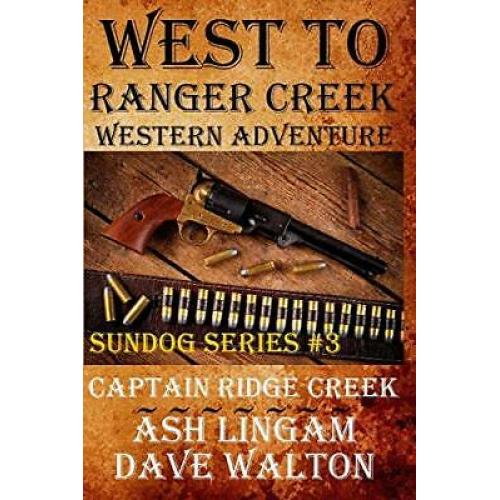 West to Ranger Creek: Western Adventure (Sundog Series)