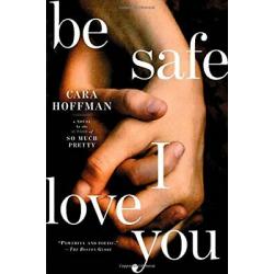 Be Safe I Love You: A Novel