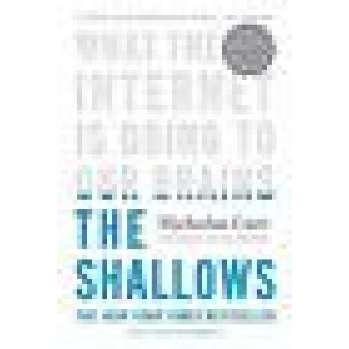 The Shallows What the Internet Is Doing to Our Brains Nicholas Carr [Hardcover]