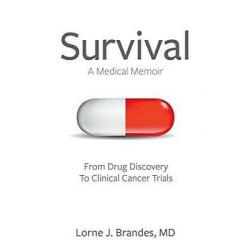 Survival: A Medical Memoir MD Lorne J Brandes