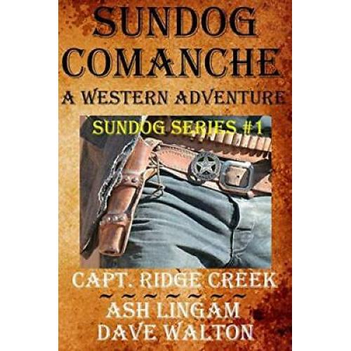 Sundog Comanche: Captain Creek - His Younger Years