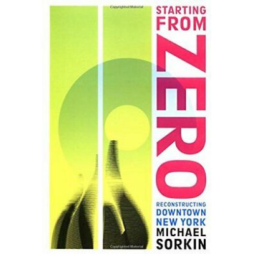 Starting From Zero: Reconstructing Downtown New York