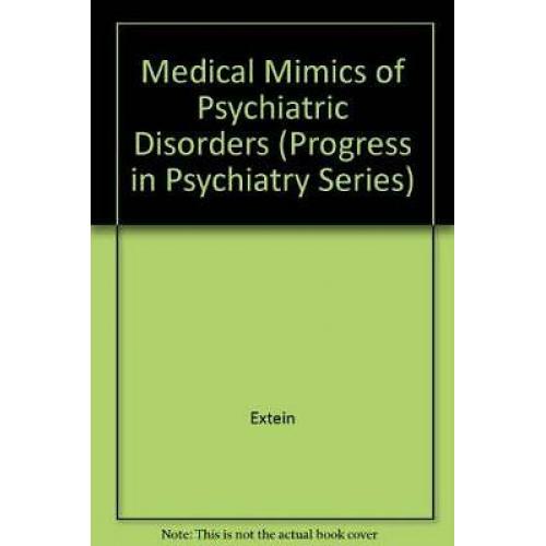 Medical Mimics of Psychiatric Disorders (Progress in Psychiatry Series) 1987