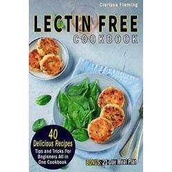 Lectin Free Cookbook: 40 Delicious Recipes Tips Tricks Beginners  Cookbook
