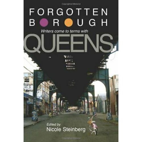 Forgotten Borough: Writers Come to Terms with Queens / steinberg
