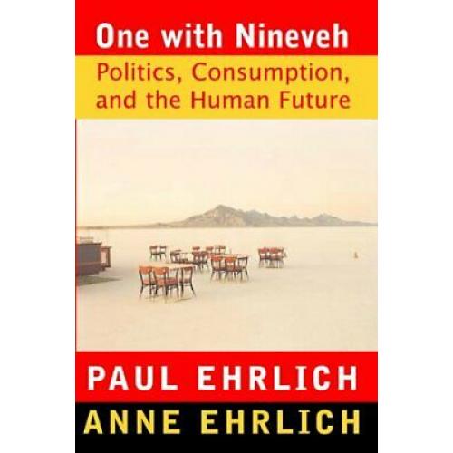 One With Nineveh: Politics, Consumption, and the Human Future |some cover damage
