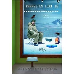 Parasites Like Us 1st edition Adam johnson