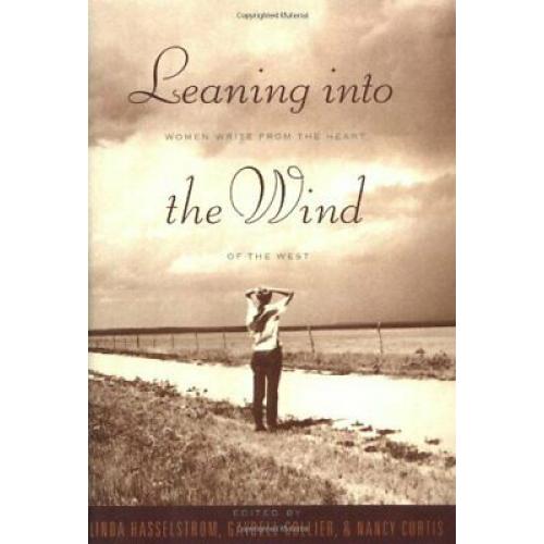 Leaning into the Wind: Women Write from the Heart of the West