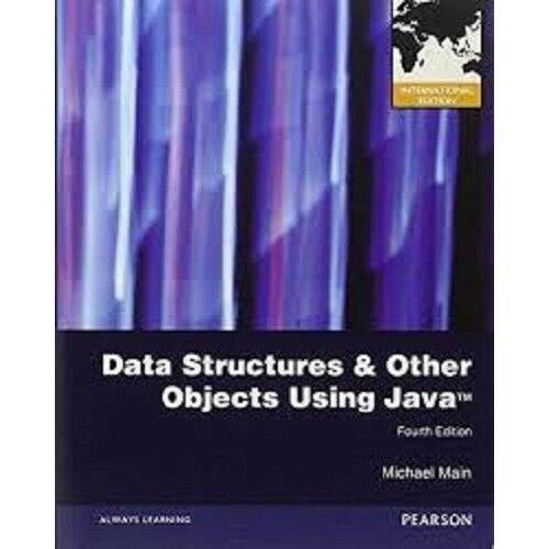 Data Structures and Other Objects Using Java 4e by Michael Main Intl Edition