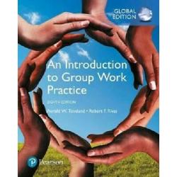 An Introduction to Group Work Practice 8e by Toseland Global Edition