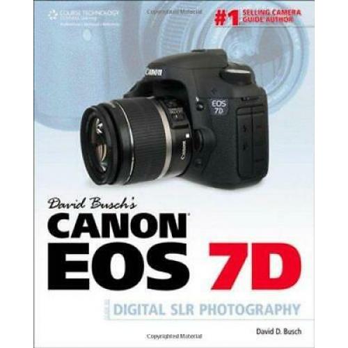 David Busch’s Canon EOS 7D Guide to Digital SLR Photography (David Busch)