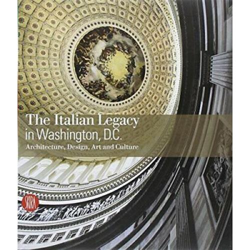 The Italian Legacy in Washington D.C.: Architecture, Design, Art, and Culture