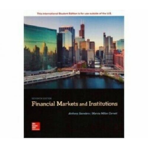 Financial Markets and Institutions 7e by Anthony Saunders International Edition