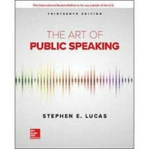 The Art of Public Speaking 13e by Stephen E Lucas International Edition