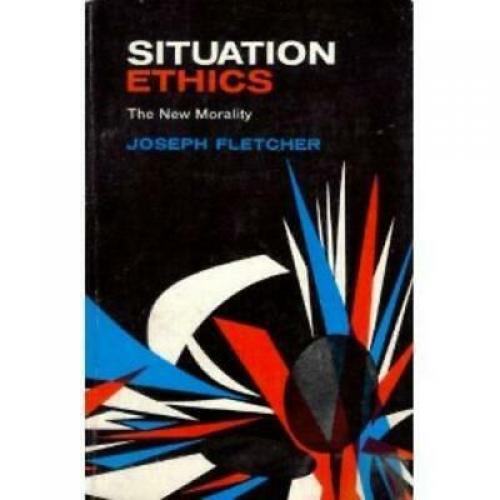 Situation Ethics: The New Morality