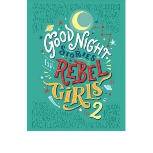 Goodnight Stories for Rebel Girls 2 By Elena Favilli & Francesca Cavallo
