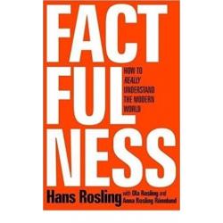 Factfulness : Ten Reasons We're Wrong About the World and Why Things Are Better.