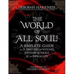 The World of All Souls : A Complete Guide to A Discovery of Witches, Shadow ....