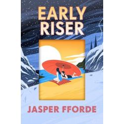 Early Riser : By Jasper Fforde