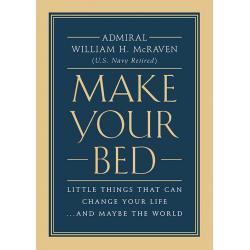 Make Your Bed : Little Things That Can Change Your Life... and Maybe the World