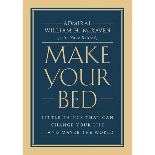 Make Your Bed : Little Things That Can Change Your Life... and Maybe the World